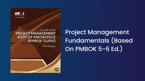 Training Project Management Fundamentals (Based On PMBOK 5-6 Ed.)