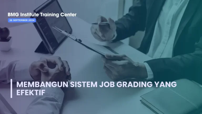 Membangun Sistem Job Grading yang Efektif untuk Meningkatkan Retensi Karyawan