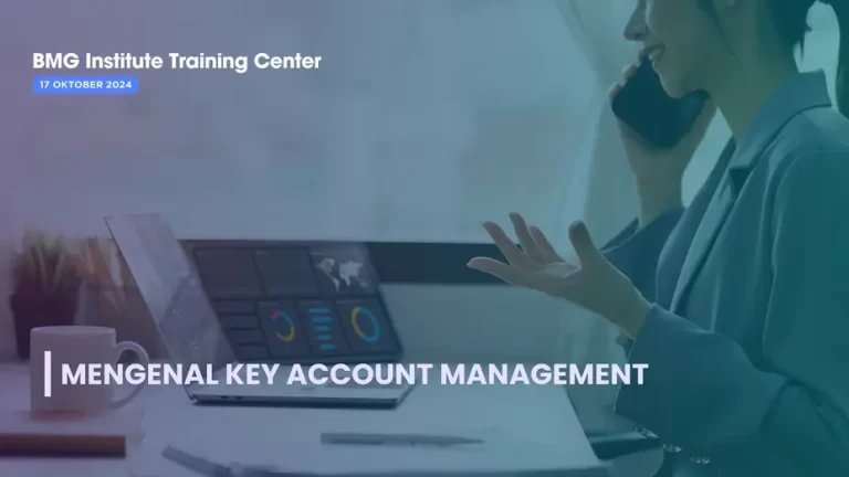 Key Account Management (KAM): Pengertian, Pentingnya dan Proses Digitalisasi