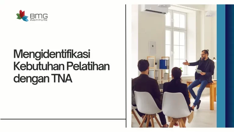 Mengidentifikasi Kebutuhan Pelatihan yang Efektif dengan TNA