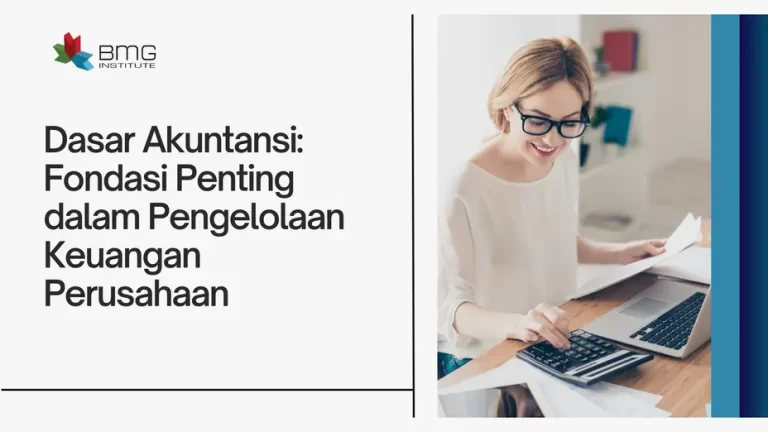 Dasar Akuntansi Fondasi Penting dalam Pengelolaan Keuangan Perusahaan