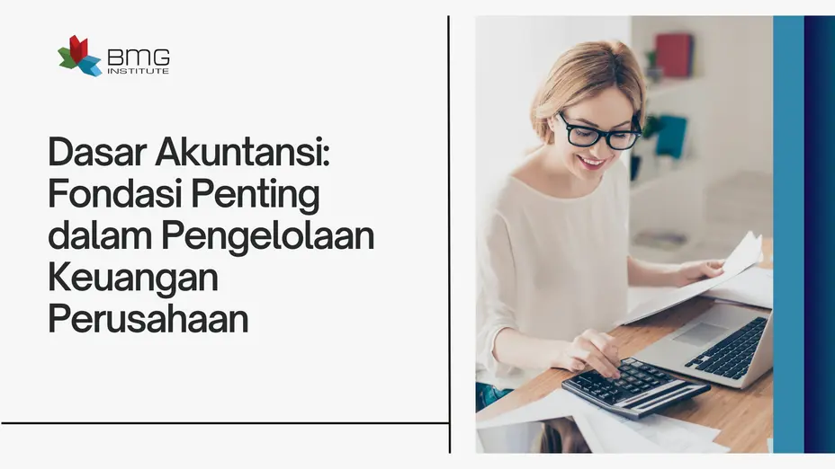 Dasar Akuntansi Fondasi Penting dalam Pengelolaan Keuangan Perusahaan