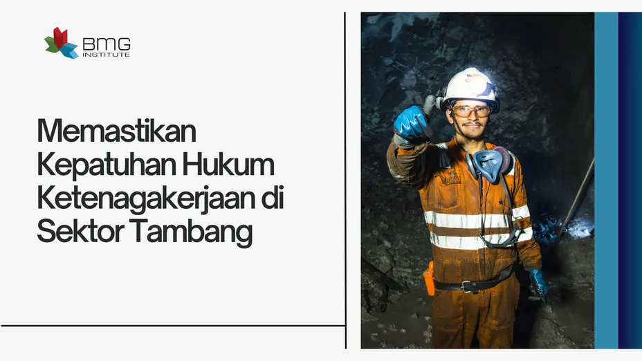 Memastikan Kepatuhan Hukum Ketenagakerjaan di Sektor Tambang
