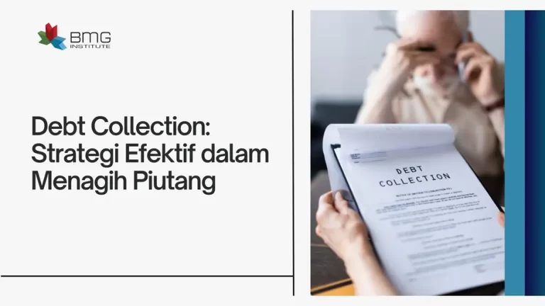 Debt Collection: Strategi Efektif dalam Menagih Piutang dan Mempertahankan Hubungan Klien
