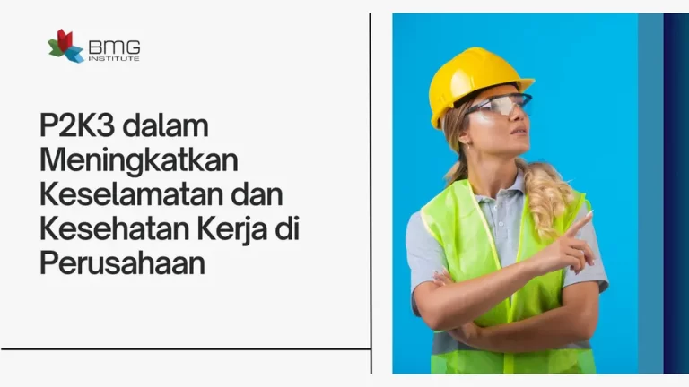P2K3 dalam Meningkatkan Keselamatan dan Kesehatan Kerja di Perusahaan