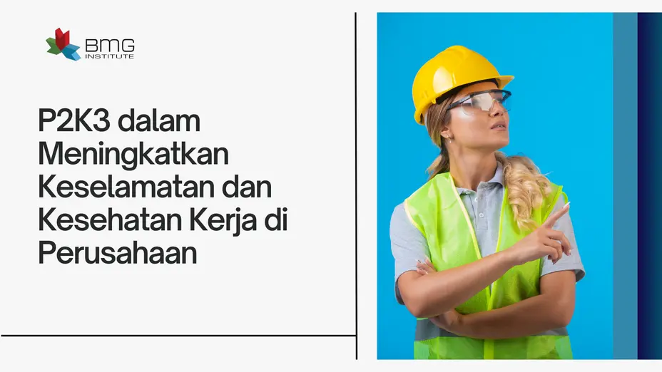P2K3 dalam Meningkatkan Keselamatan dan Kesehatan Kerja di Perusahaan