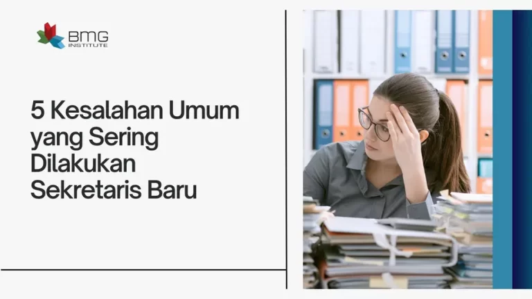 5 Kesalahan Umum yang Sering Dilakukan Sekretaris Baru