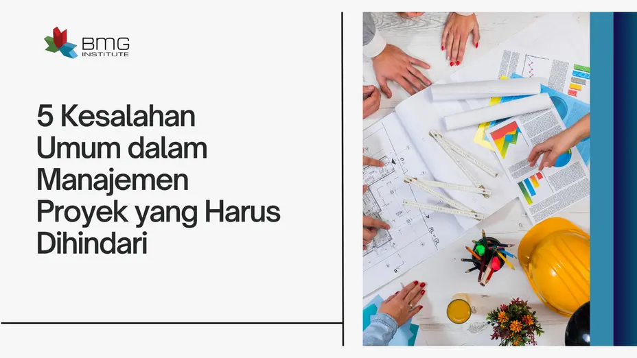 5 Kesalahan Umum dalam Manajemen Proyek yang Harus Dihindari