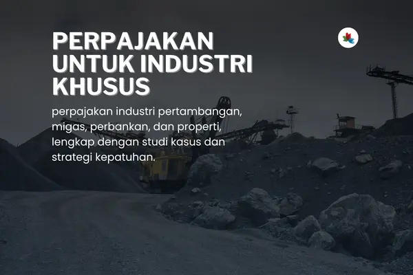 Perpajakan untuk Industri Khusus